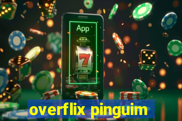 overflix pinguim